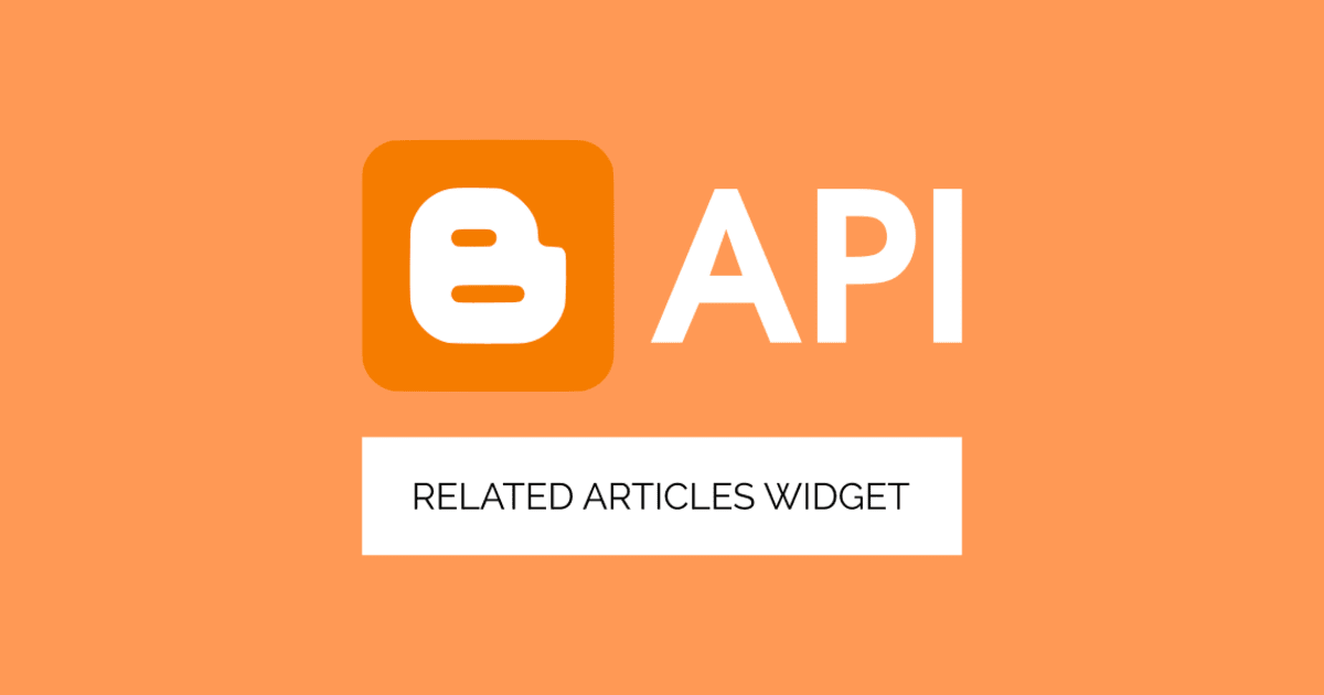 Cara Membuat Widget Related Articles Dengan Blogger API